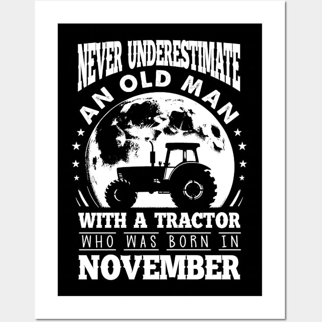 Never Underestimate An Old Man With A Tractor Who Was Born In November Wall Art by Gadsengarland.Art